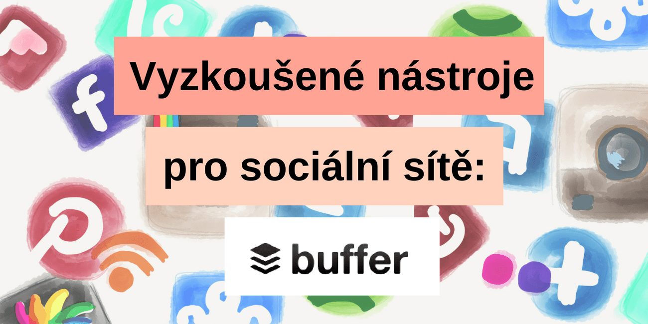 Buffer: skvělý nástroj pro plánování příspěvků na sociálních sítích