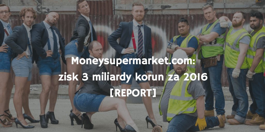 Podrobný report moneysupermarket.com – zisk 3 miliardy korun za 2016