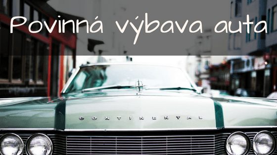 Povinná výbava auta, motocyklu a mopedu v ČR i zahraničí