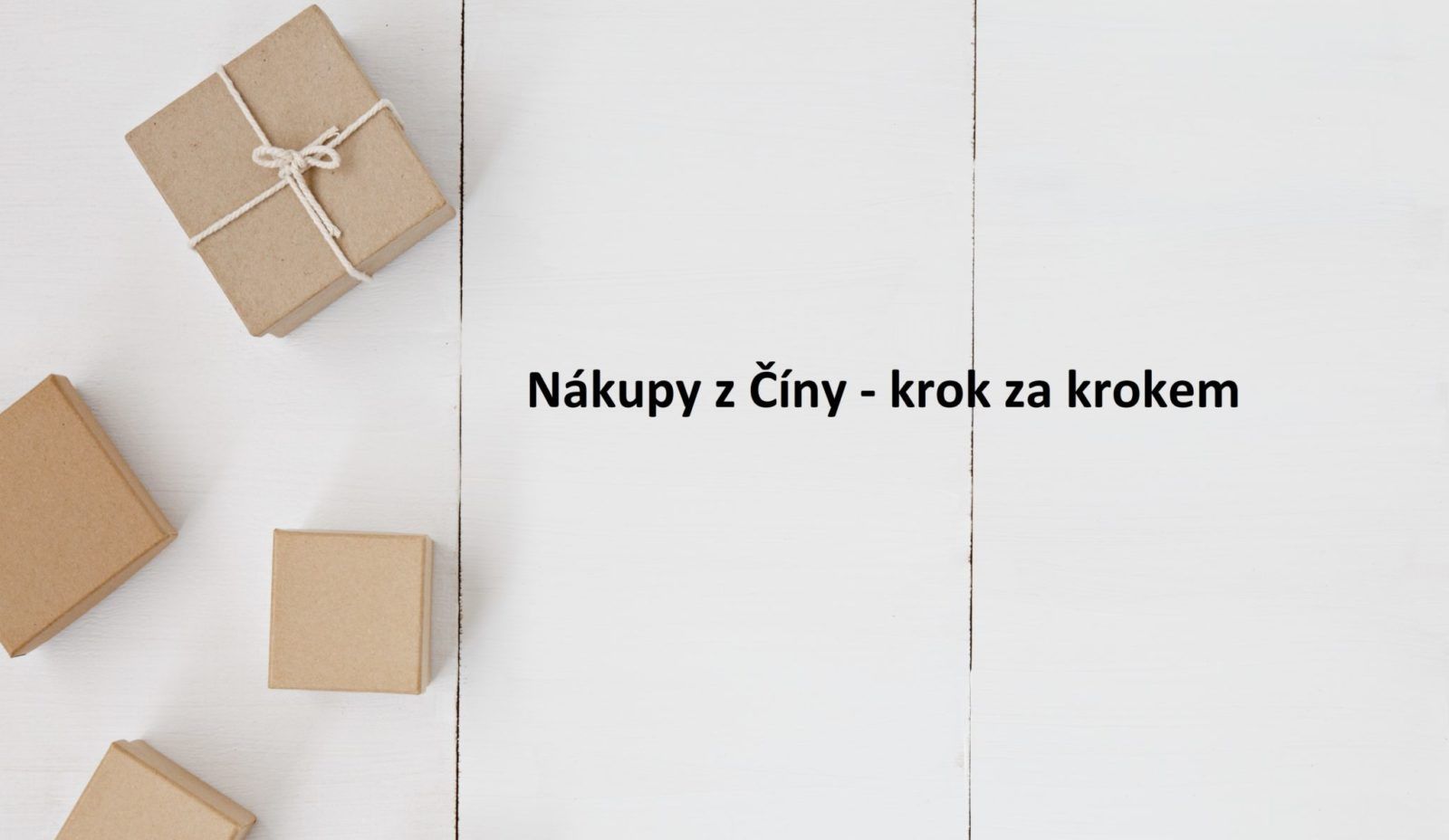 Nákupy zboží z Číny – krok za krokem