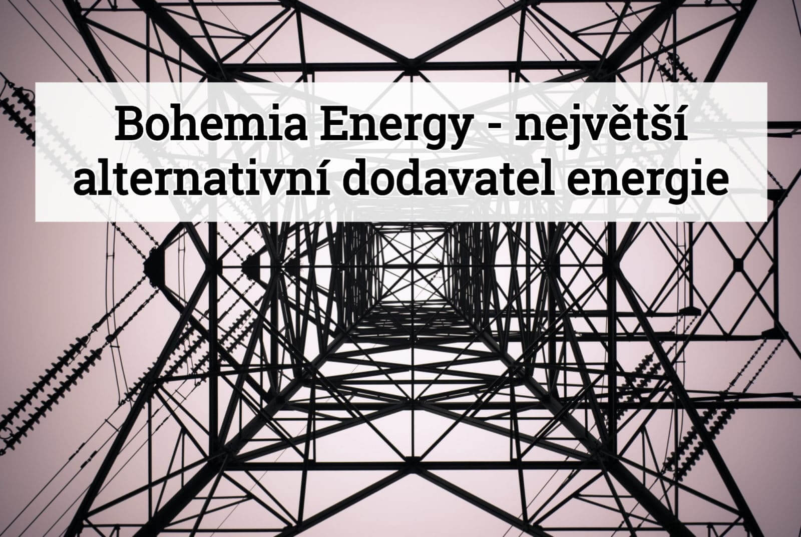 Bohemia Energy – největší alternativní dodavatel energie