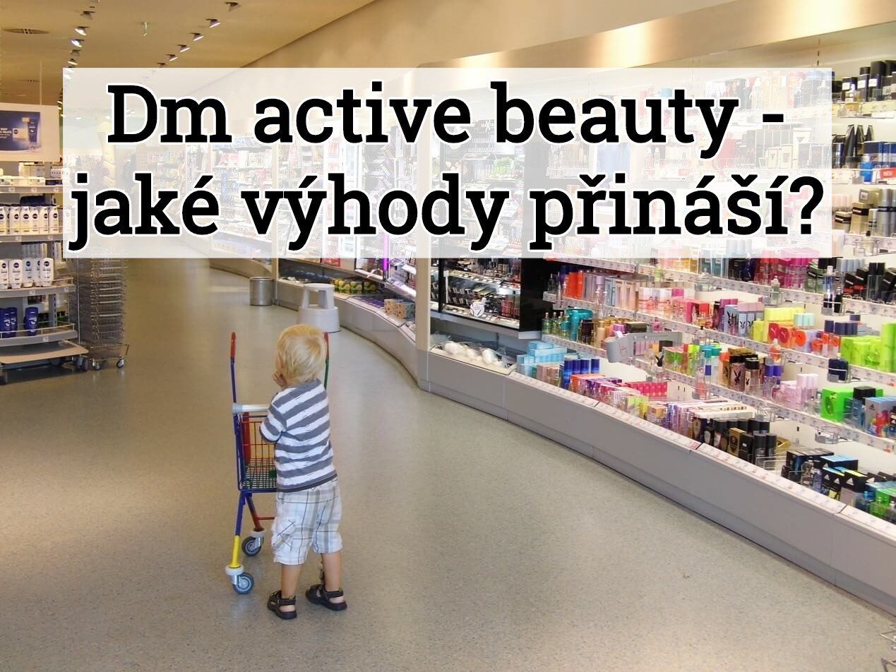 Dm active beauty – jaké výhody přináší zákazníkům drogerie?