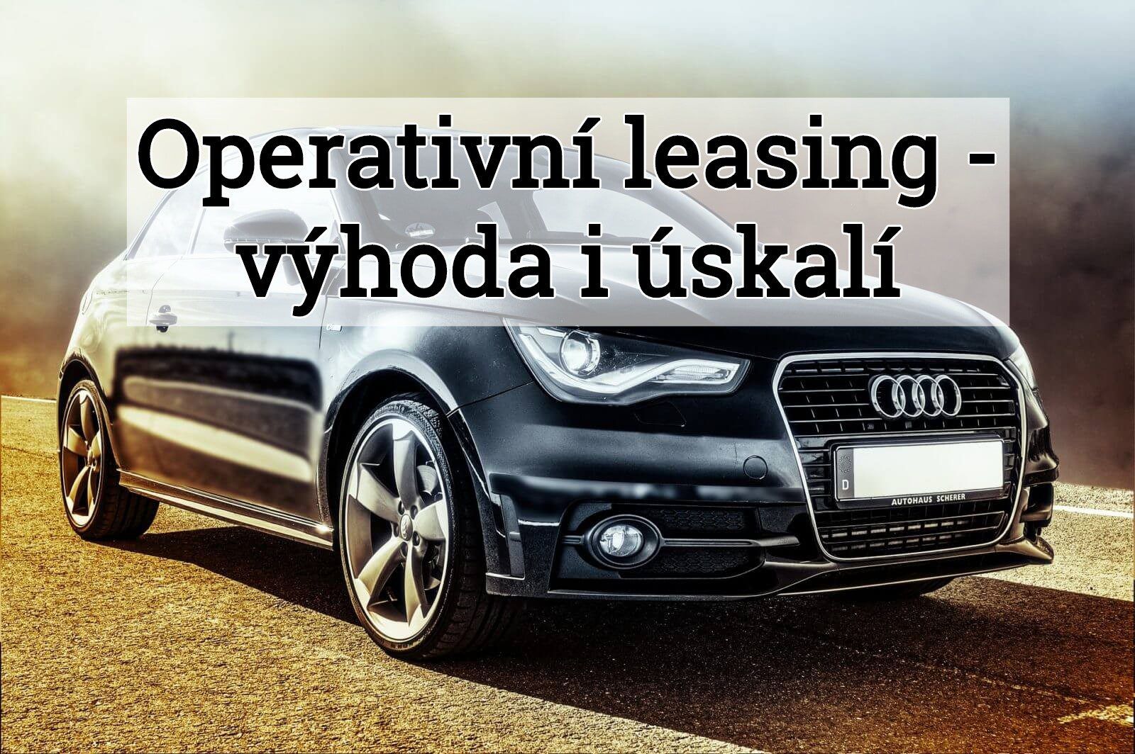 Operativní leasing má své výhody i úskalí