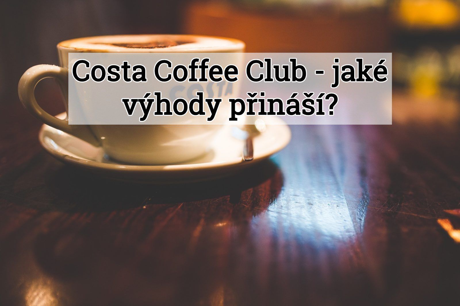 Costa Coffee Club – slevy pro milovníky kávy