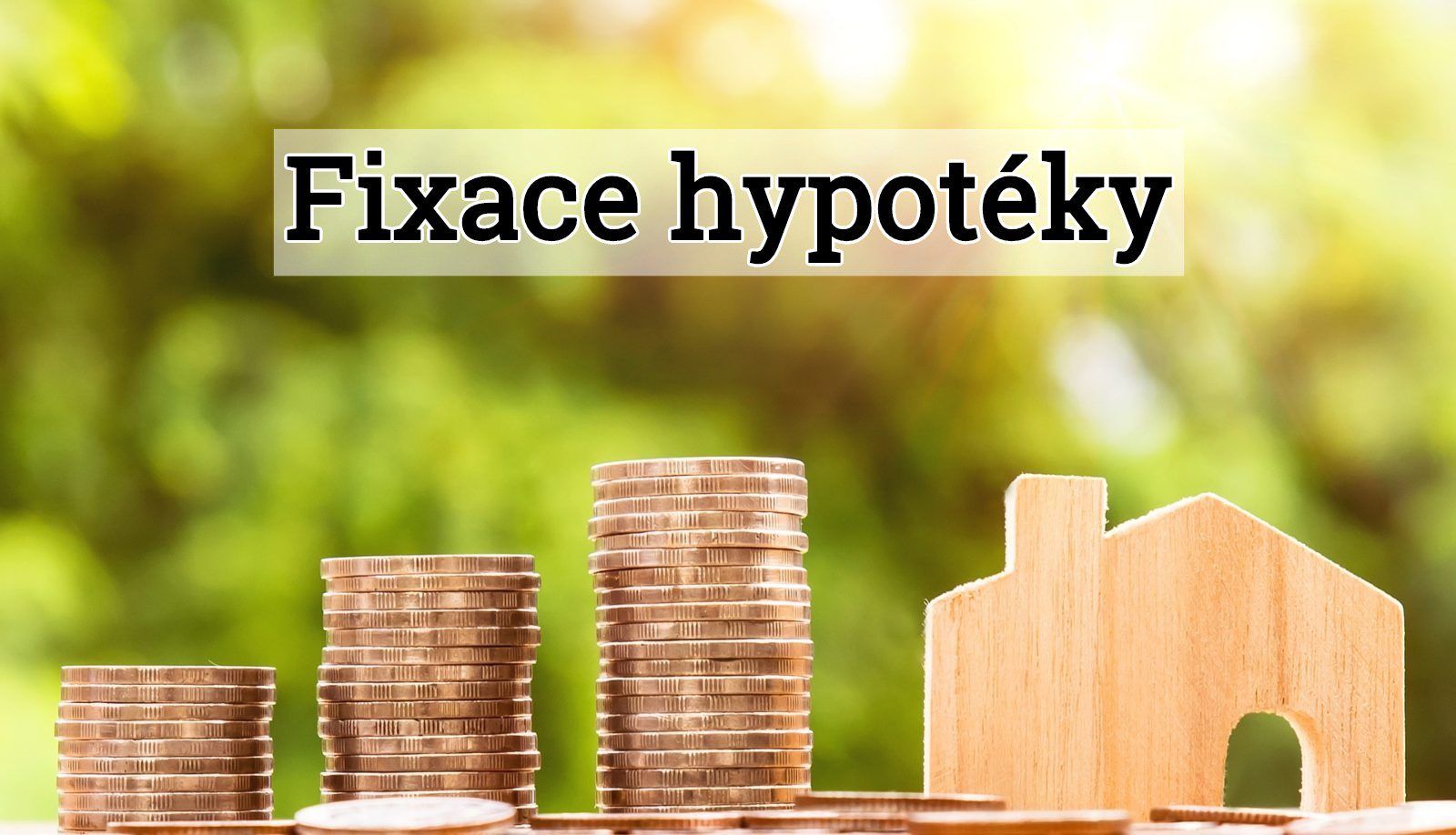 Fixace hypotéky – co to je a na jakou dobu fixovat úrokovou sazbu?