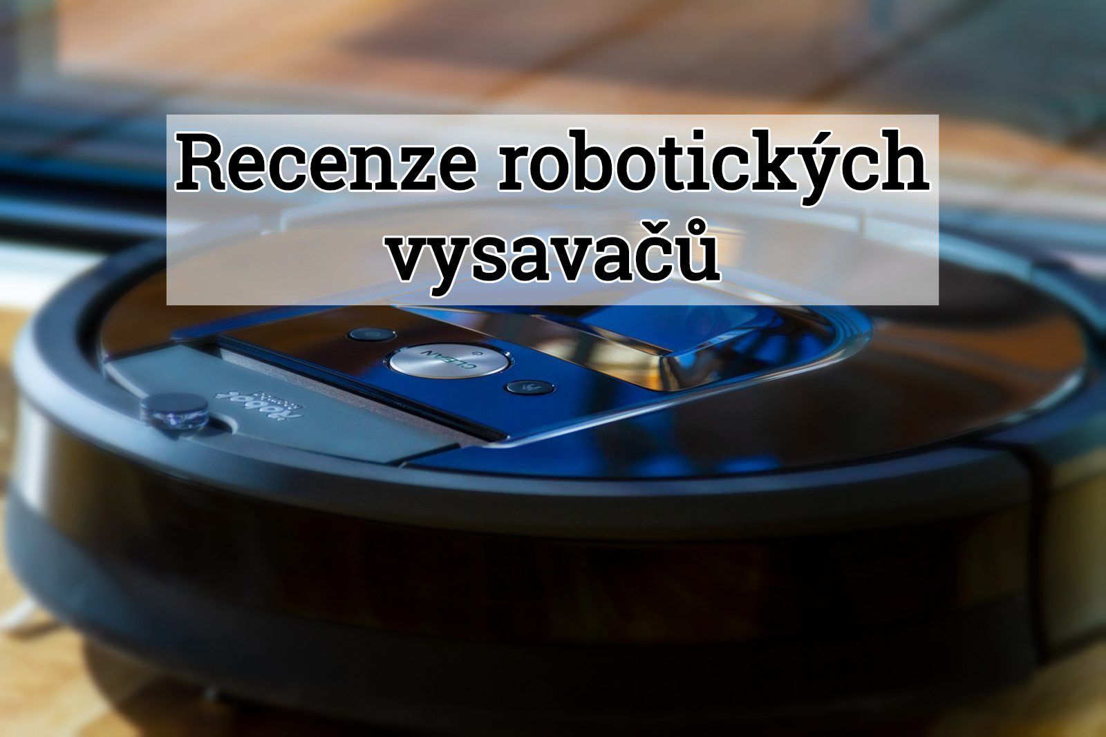 Recenze robotických vysavačů